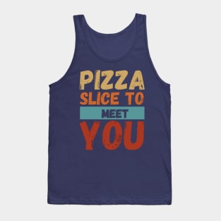 Pizza Slice To Meet You Funny Tank Top